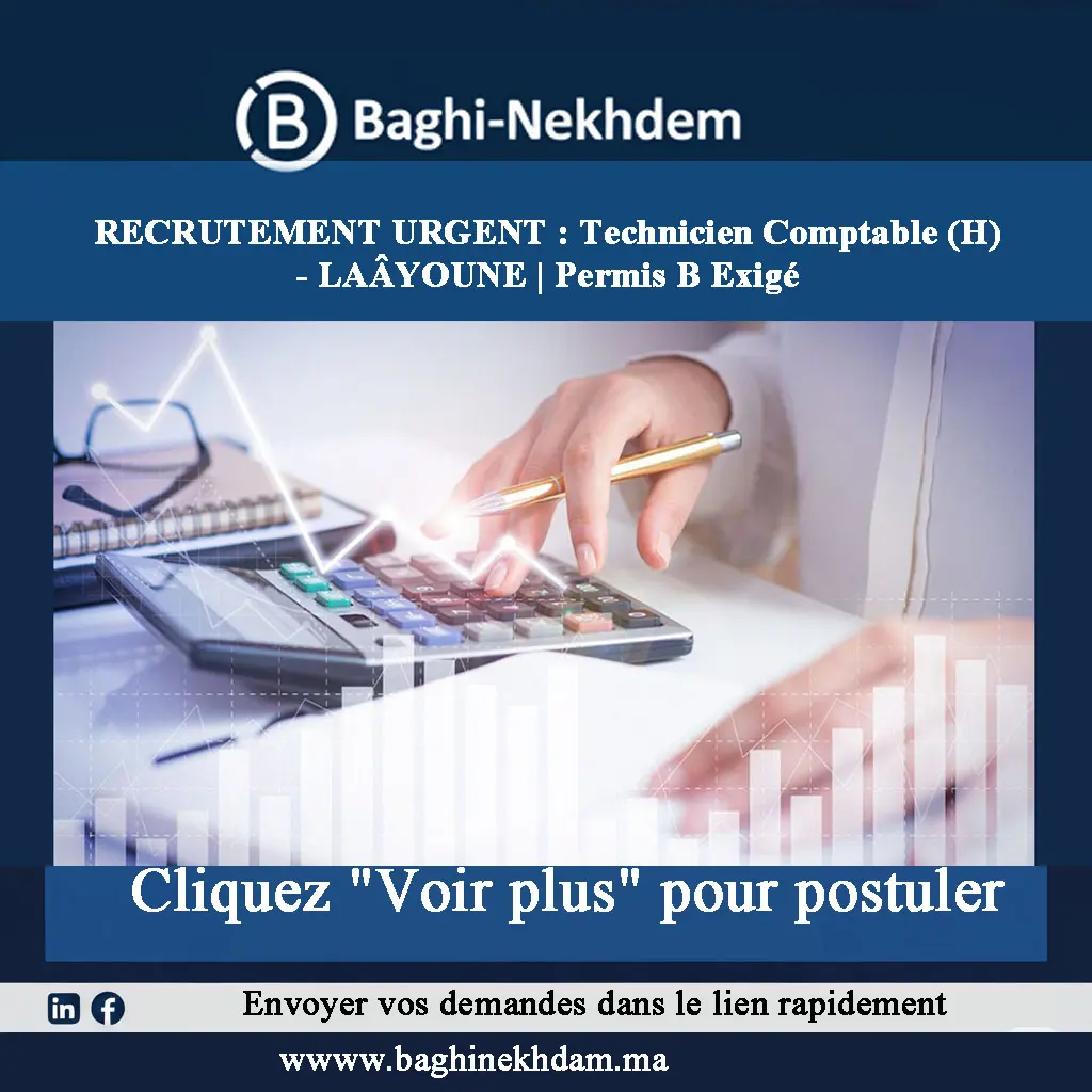 Technicien Comptable Urgent (H) à Laâyoune – Tenue des comptes, Rigueur (Diplôme Compta + Permis B)